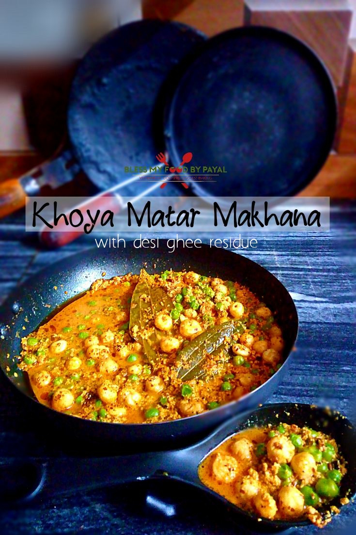 khoya matar makhana with ghee residue