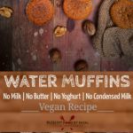 Water Muffins (No Eggs, No Butter, No Milk, No Condensed Milk)